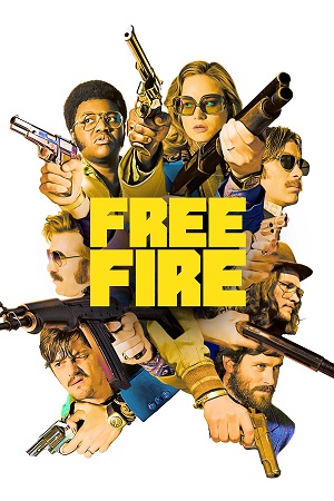Download Free Fire (2016) Blu-Ray Dual Audio {Hindi-English} 480p [300MB] | 720p [1GB] | 1080p [2.3GB]