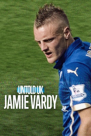 Download Untold UK: Jamie Vardy (2026) WEB-DL Dual Audio {Hindi-English} 480p [320MB] | 720p [900MB] | 1080p [1.8GB]